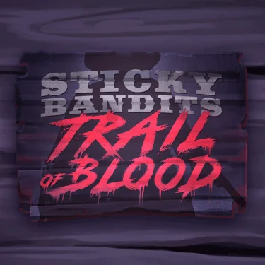 Sticky Bandits Trail of Blood